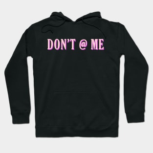 Don't @ Me Hoodie